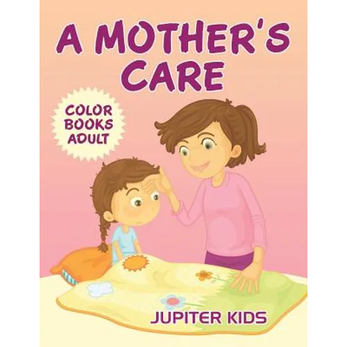 A Mother's Care: Color Books Adult - Paperback