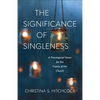 The Significance of Singleness: A Theological Vision for the Future of the Church - Paperback
