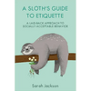 A Sloth's Guide to Etiquette: A Laid-Back Approach to Socially Acceptable Behavior - Hardcover