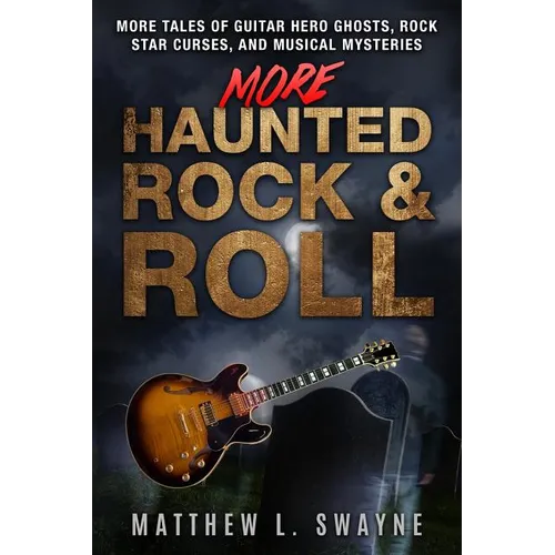 More Haunted Rock & Roll: More tales of guitar hero ghosts, rock star curses, and musical mysteries - Paperback