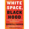 White Space, Black Hood: Opportunity Hoarding and Segregation in the Age of Inequality - Paperback