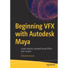 Beginning Vfx with Autodesk Maya: Create Industry-Standard Visual Effects from Scratch - Paperback