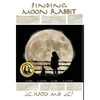 Finding Moon Rabbit: A War. A Camp. A Girl. A Letter. - Hardcover