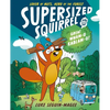 Supersized Squirrel and the Great Wham-O Kablam-O!: Volume 1 - Paperback
