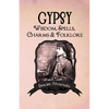 Gypsy Wisdom, Spells, Charms and Folklore - Paperback