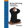 Ba Gua Nei Gong Volume 1: Yin Yang Patting And Dao Yin Exercises - Paperback