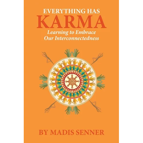 Everything Has Karma: Learning to Embrace Our Interconnectedness - Paperback
