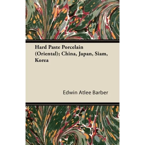 Hard Paste Porcelain (Oriental); China, Japan, Siam, Korea - Paperback