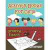 Activity Books For Girls Drawing Edition - Paperback