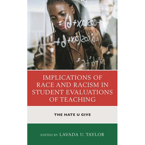 Implications of Race and Racism in Student Evaluations of Teaching: The Hate U Give - Paperback