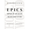 Epics, Spectacles, and Blockbusters: A Hollywood History - Paperback