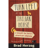 Turn Left at the Trojan Horse: A Would-Be Hero's American Odyssey - Paperback