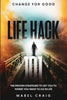 Change For Good: Life Hack 101 - The Proven Strategies To Get You To Where You Want to Go In Life - Paperback