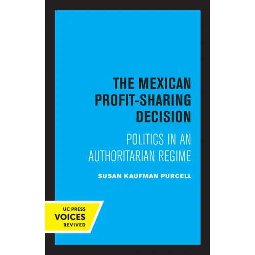 The Mexican Profit-Sharing Decision: Politics in an Authoritarian Regime - Paperback