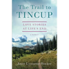 The Trail to Tincup: Love Stories at Life's End - Paperback
