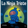 La Ninja Triste: Un libro para niños sobre cómo lidiar con la pérdida y el duelo - Hardcover