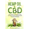 Hemp Oil & CBD: Your Guide to Using Natural Oils for Physical Injuries, Mental Health & General Wellbeing - Paperback