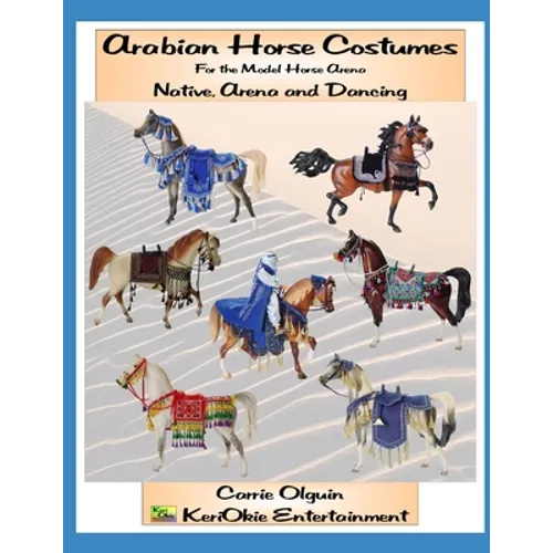 Arabian Horse Costume, Native, Arena and Dancing: For the Model Horse Arena - Paperback