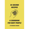 15-Second Recipes: A Cookbook for Busy People - Paperback