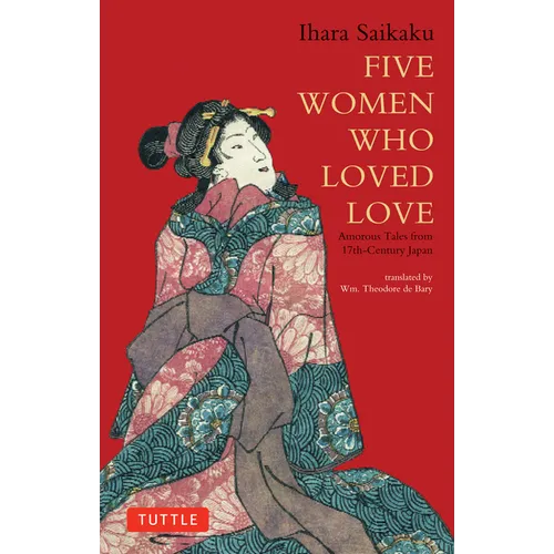 Five Women Who Loved Love: Amorous Tales from 17th-Century Japan - Paperback