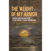 The Weight of My Armor: Creative Nonfiction and Poetry by the Syracuse Veterans' Writing Group - Paperback