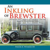 An Inkling of Brewster: Brewster and Company Automobiles and the Wealthy Who Owned Them - Paperback