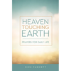Heaven Touching Earth: Prayers for Daily Life - Paperback