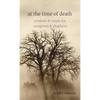 At the Time of Death: Symbols & Rituals for Caregivers & Chaplains - Hardcover
