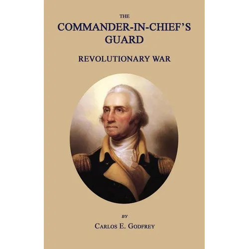 The Commander-In-Chief's Guard: Revolutionary War - Paperback