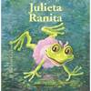 Julieta Ranita = Juliet Little Frog - Hardcover