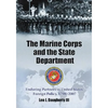 The Marine Corps and the State Department: Enduring Partners in United States Foreign Policy, 1798-2007 - Paperback