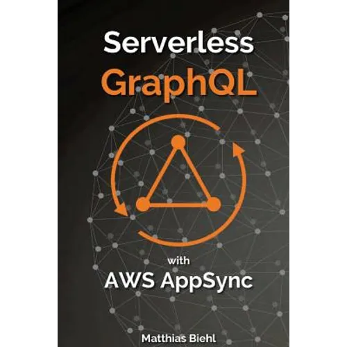 Serverless Graphql APIs with Amazon's Aws Appsync - Paperback