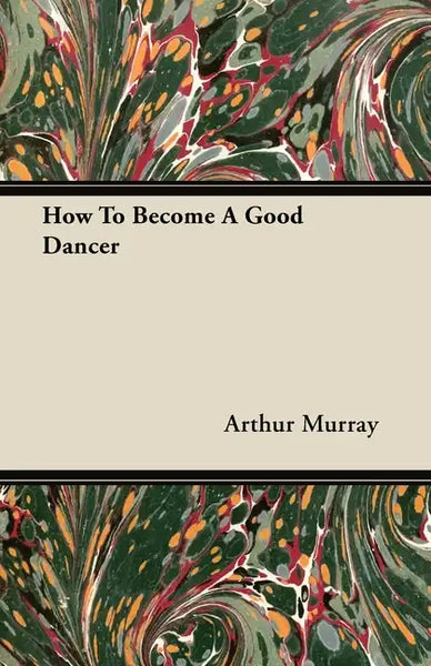 How To Become A Good Dancer - Paperback