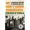 We Don't Know Ourselves: A Personal History of Modern Ireland - Hardcover
