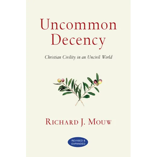 Uncommon Decency: Christian Civility in an Uncivil World - Paperback