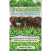 Hydroponics for Beginners: The Ultimate Guide To Start Growing Vegetables, Fruits And Herbs At Home Without Soil - Hardcover