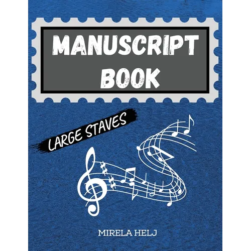 Manuscript Book Large Staves: Great Music Writing Notebook Wide Staff, Blank Sheet Music Notebook! - Paperback
