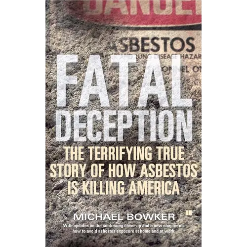 Fatal Deception: The Terrifying True Story of How Asbestos Is Killing America - Paperback