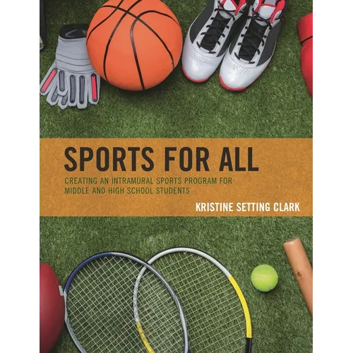 Sports for All: Creating an Intramural Sports Program for Middle and High School Students - Paperback