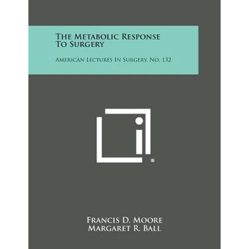 The Metabolic Response to Surgery: American Lectures in Surgery, No. 132 - Paperback