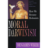 Moral Darwinism: How We Became Hedonists - Paperback