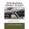 Epigraphia Indus Script: Hypertexts & Meanings Vol. 1 - Paperback