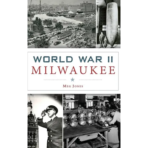 World War II Milwaukee - Hardcover
