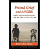 Friend Grief and Anger: When Your Friend Dies and No One Gives a Damn - Paperback