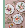 Floral Embroidery: Create 10 Beautiful Modern Embroidery Projects Inspired by Nature - Paperback
