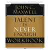 A Talent Is Never Enough Workbook: No Matter How Gifted You Are, These 13 Choices Will Make You Better - Paperback
