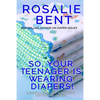 So, your teenager is wearing diapers!: Understanding why some teenagers want to wear diapers - Paperback