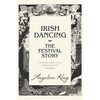 Irish Dancing: The Festival Story - Paperback