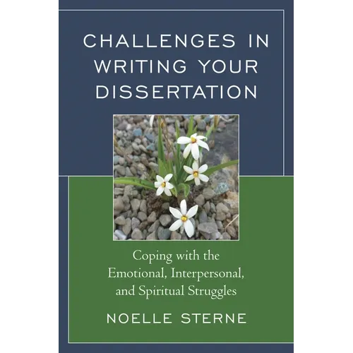 Challenges in Writing Your Dissertation: Coping with the Emotional, Interpersonal, and Spiritual Struggles - Paperback