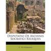 Disputatio de Aschinis Socratici Reliquiis - Paperback